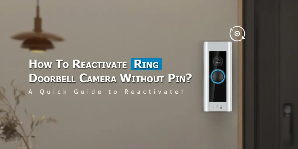Reactivate Ring Doorbell Camera Without Pin