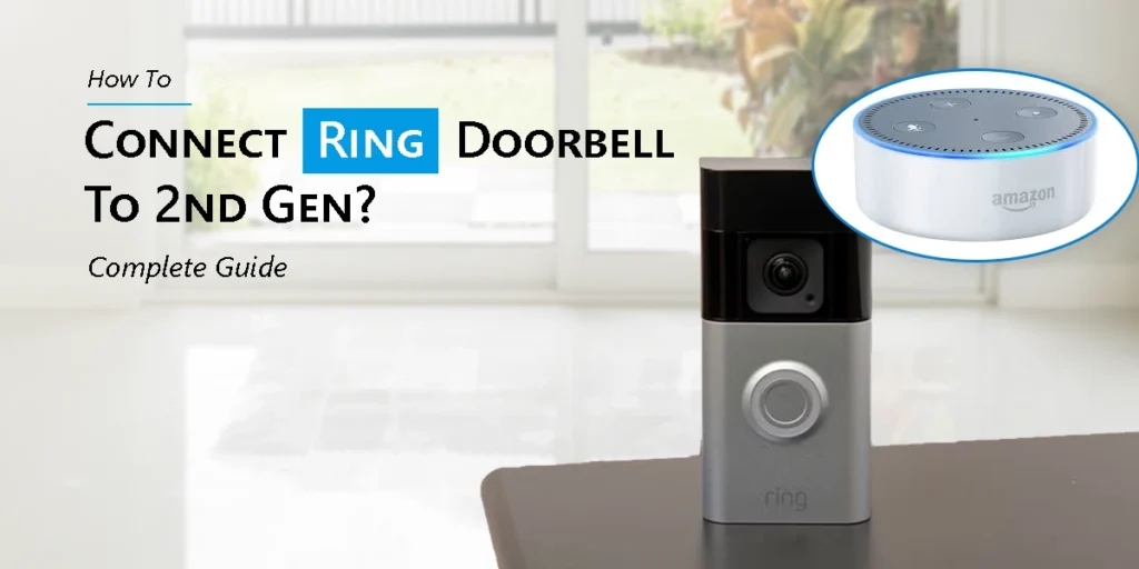 How To Connect Ring Doorbell To 2nd Gen?: Complete Guide.