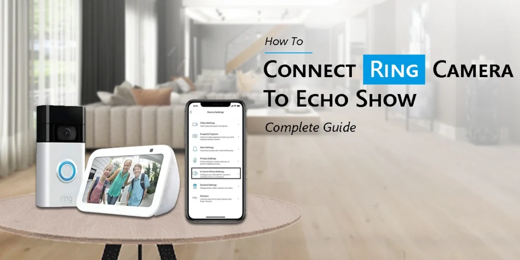 How To Connect Ring Camera To Echo Show?: Complete Guide.