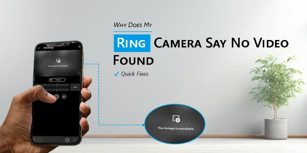 Why Does My Ring Camera Say No Video Found?: Quick Fixes