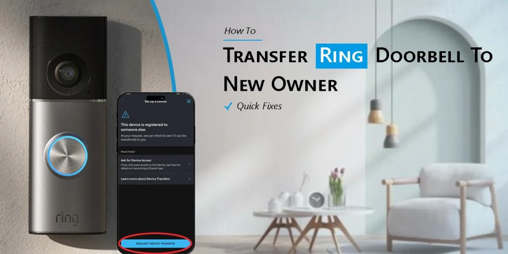 How To Transfer Ring Doorbell To New Owner?: Quick Guide