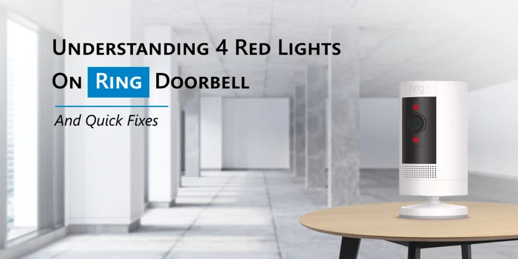 Understanding 4 Red Lights On Ring Doorbell: And Quick Fixes